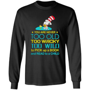 Snoopy you are never too old too wacky shirt