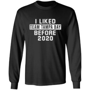 I Liked Team Tampa Bay Before 2020 Shirt