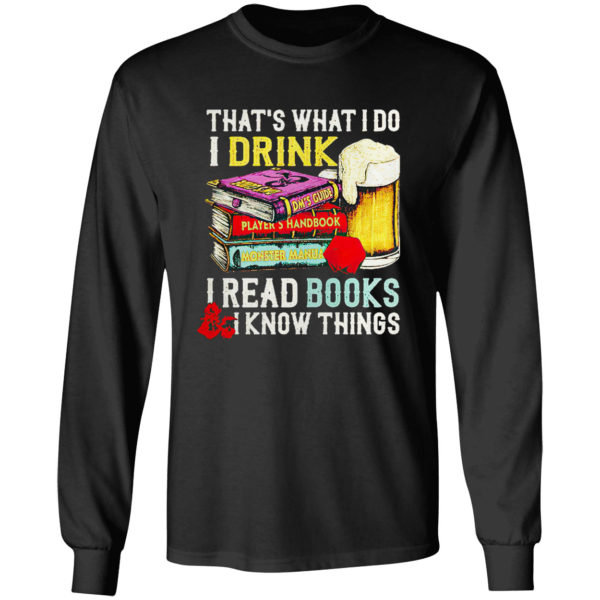 Dungeons and Dragons that’s what I do I drink I read books I know things shirt