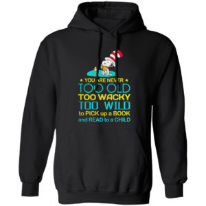 Snoopy you are never too old too wacky shirt