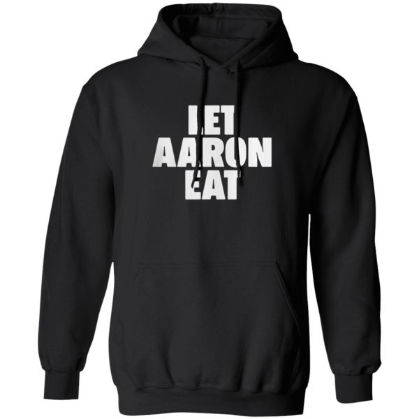 Let Aaron Eat Shirt