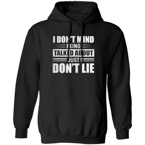 I Don’t Mind Being Talked About Just Don’t Lie shirt
