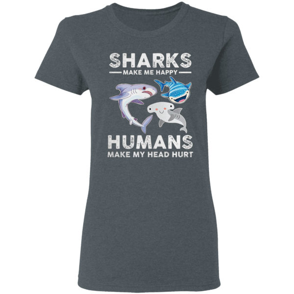 Sharks Make Me Happy Humans Make My Head Hurts Shirt