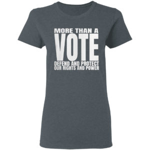 Vote More Than A Vote Shirt