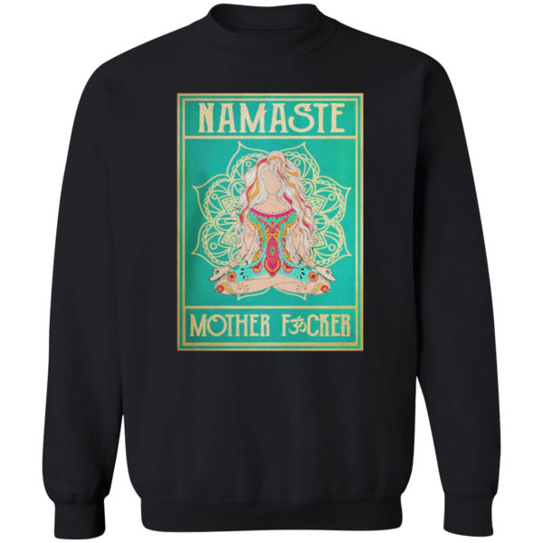 Namaste mother fucker yoga girl hippie shirt