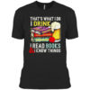 Dungeons and Dragons that’s what I do I drink I read books I know things shirt