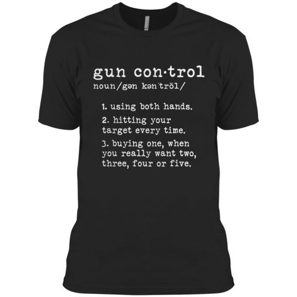 Gun Control Definition Gun Owner Saying 2nd Amendment Shirt