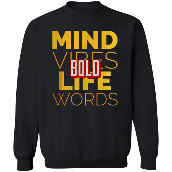 Bold mind vibes life words shirt