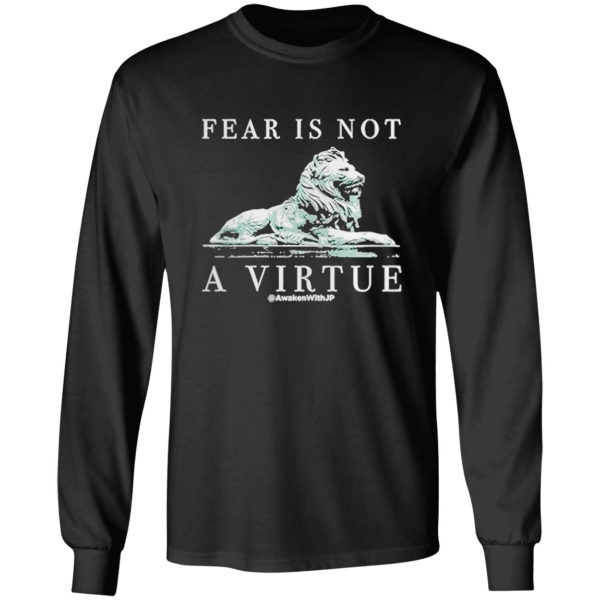 Lion Fear Is Not A Virtue Shirt