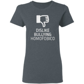 Dislike Bulling Homofobico Shirt