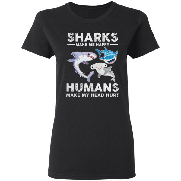 Sharks Make Me Happy Humans Make My Head Hurts Shirt