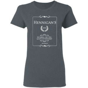 Hennigans No Smell No Tell Scotch Whiskey Shirt