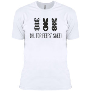 Rabbit Oh For Peeps’ Sake Shirt