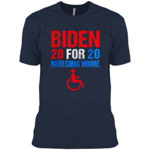 Biden for nursing home 2020 shirt