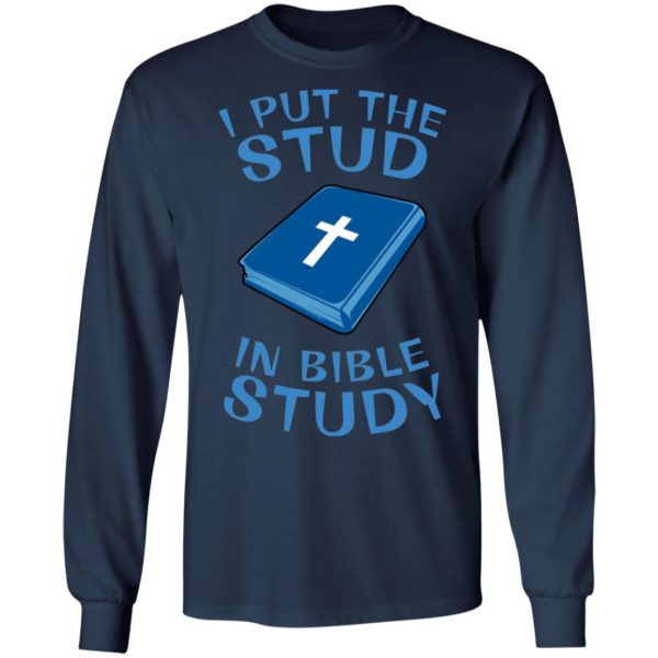 I Put The Stud In Bible Study Tee Shirt