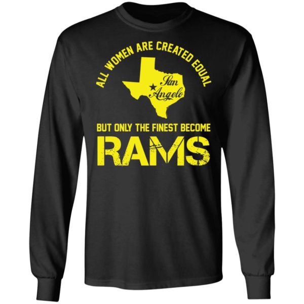 All Women Are Created Equal San Angles But Only Finest Become Rams Tee Shirt