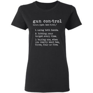 Gun Control Definition Gun Owner Saying 2nd Amendment Shirt