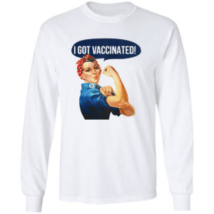 Strong woman I got vaccinated shirt