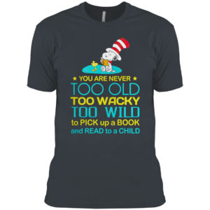 Snoopy you are never too old too wacky shirt