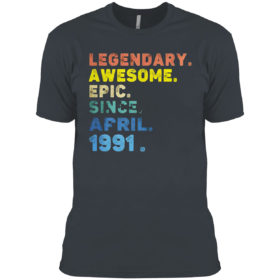 Legendary Awesome Epic Since April 1991 Shirt