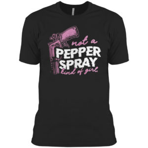 Not a pepper spray kind of girl shirt
