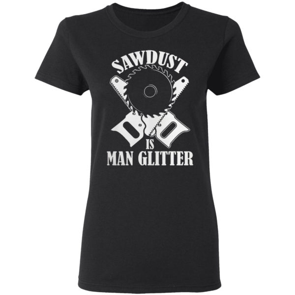 Sawdust Is Man Glitter Shirt