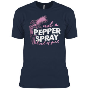 Not a pepper spray kind of girl shirt