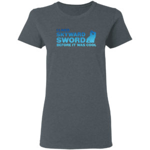 I liked Skyward Sword before it was cool T-Shirt