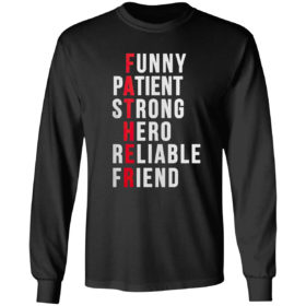 Father Patient Strong Hero Reliable Friend Shirt