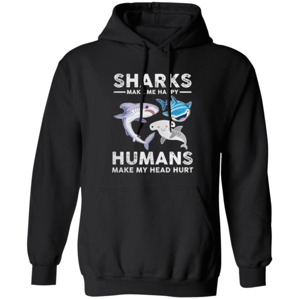 Sharks Make Me Happy Humans Make My Head Hurts Shirt