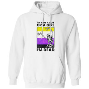 Skeleton i’m not a boy or a girl i’m dead shirt