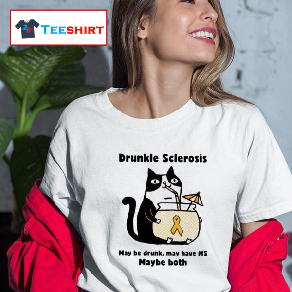 Cat Drunkle Sclerosis May be drunk may have ms maybe both T-shirt