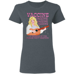 Vaccine I’m Begging Of You Please Don’t Hesitate T-shirt