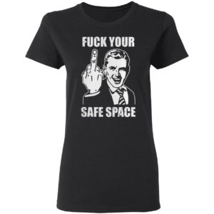Memes Dirty Valentines Day Jokes Fuck Your Safe Space Shirt