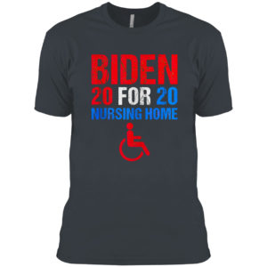 Biden for nursing home 2020 shirt