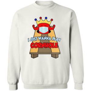 I Just Wanna Play Cornhole T-shirt