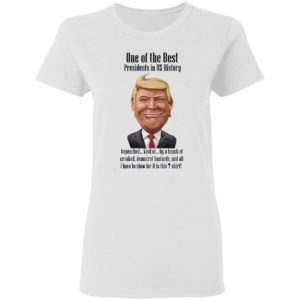 Trump one of the best president is US history shirt