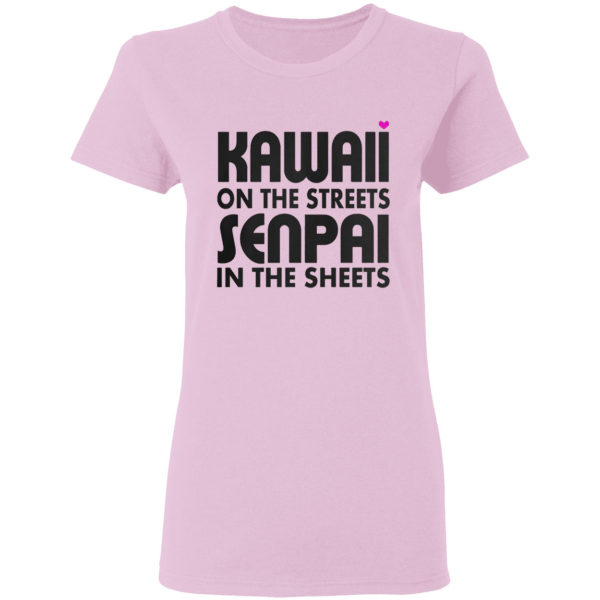 Kawaii on the streets senpai in the sheets shirt