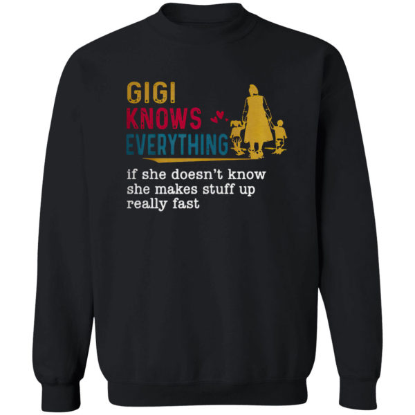 Gigi knows everything if she doesn’t know she makes stuff up really fast shirt