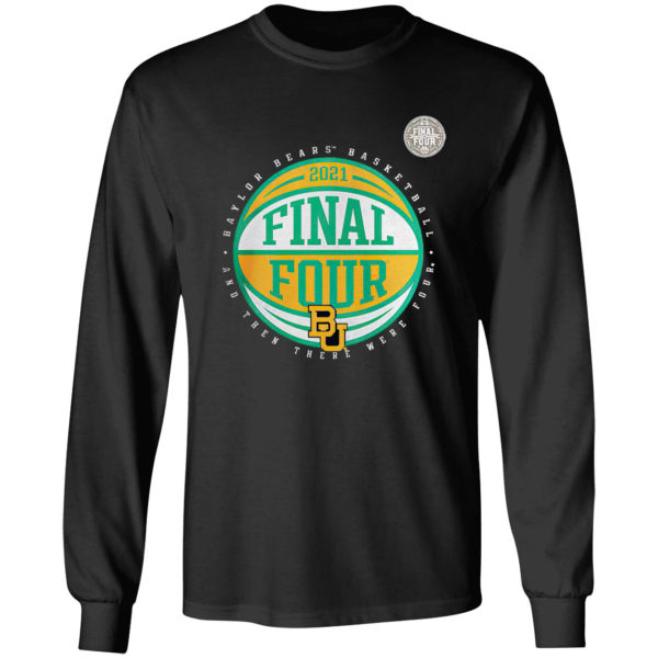 Baylor bears basketball and then there were four final four shirt