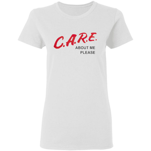 Care about me please shirt