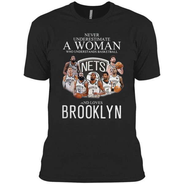 Never Underestimate A Woman Who Understands Baskeball And Loves Brooklyn Nets Signatures Shirt
