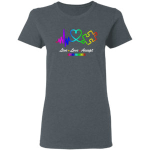 Autism Awareness live love accept shirt