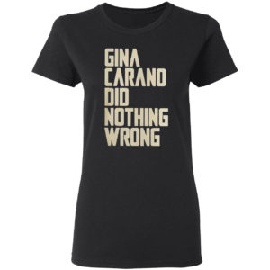 Gina Carano did nothing wrong shirt