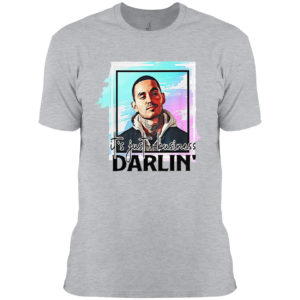 It’s Just Business Darlin’ Shirt