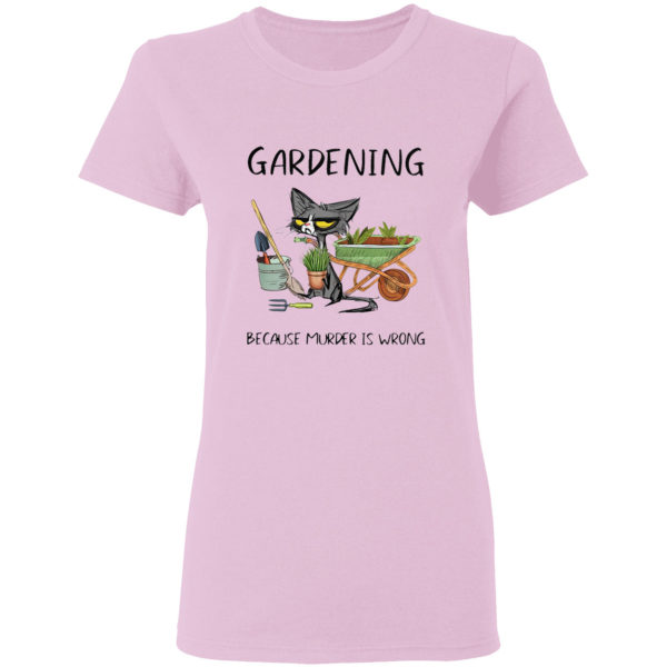 Black Cat Gardening because murder is wrong shirt