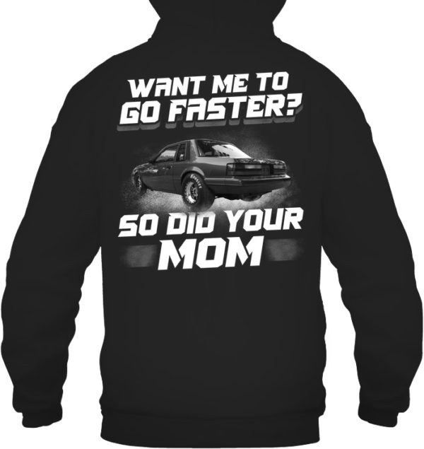Want Me To Go Faster So Did Your Mom Shirt