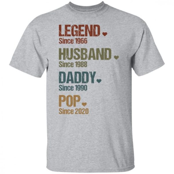 Legend Since 1966 Husband Since 1988 Daddy Since 1990 Pop Since 2020 Shirt