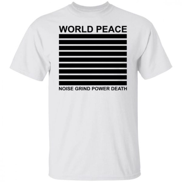 World Peace Noise Grind Power Death Shirt