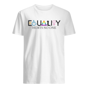Equality Hurts No One Shirt